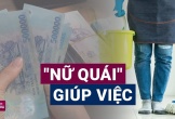 Nữ “đại gia” bị người giúp việc lừa đảo hàng chục tỷ đồng